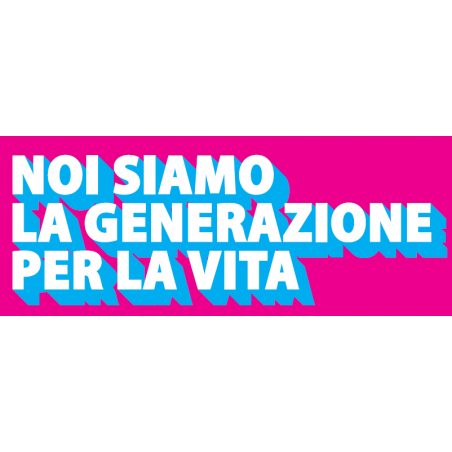 Adesivo "Noi siamo la generazione per la vita"