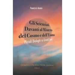 Francesco Agnoli - Gli Scienziati davanti al Mistero del Cosmo e dell'Uomo